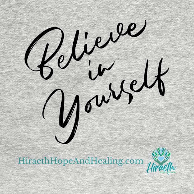 Believe in Yourself by Hiraeth Hope & Healing